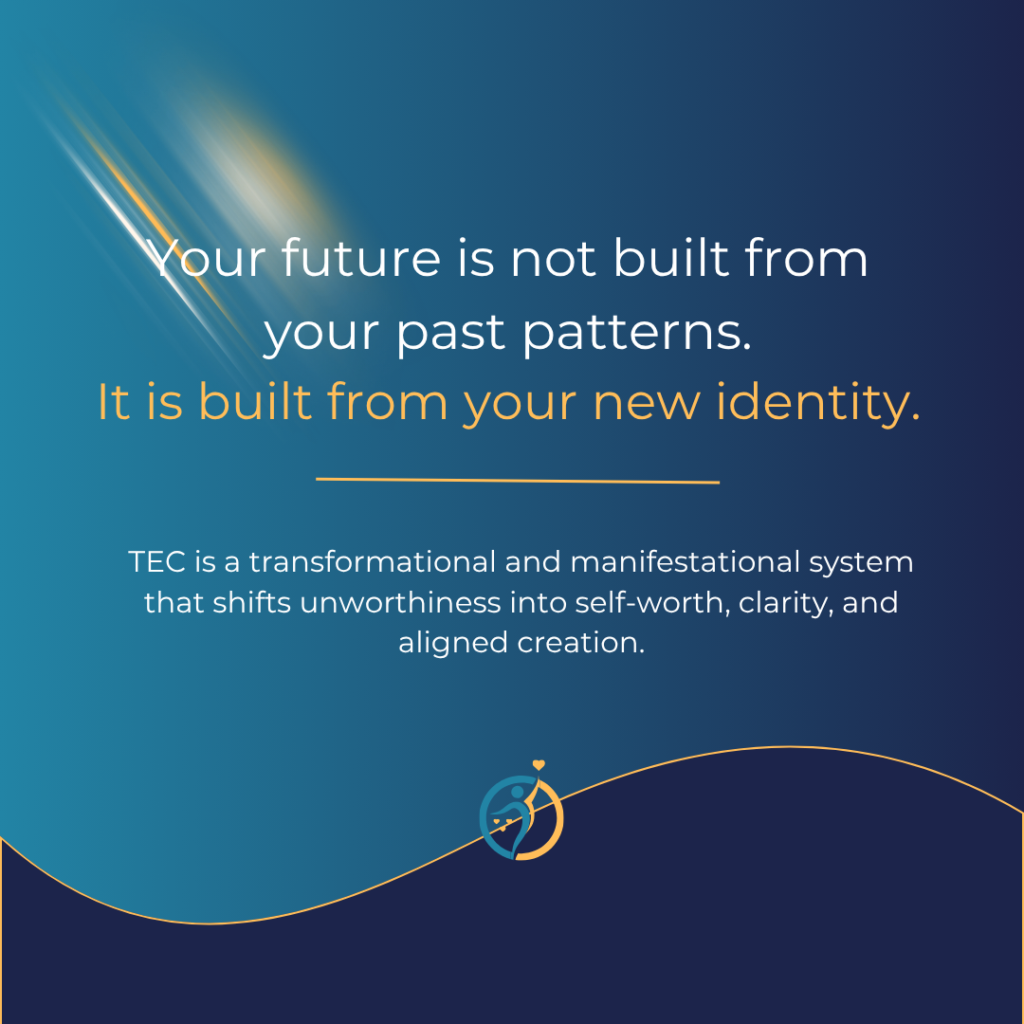 Your future is not built from your past patterns. It is built from your new identity. TEC is a transformational and manifestational system that shifts unworthiness into self-worth, clarity, and aligned creation.