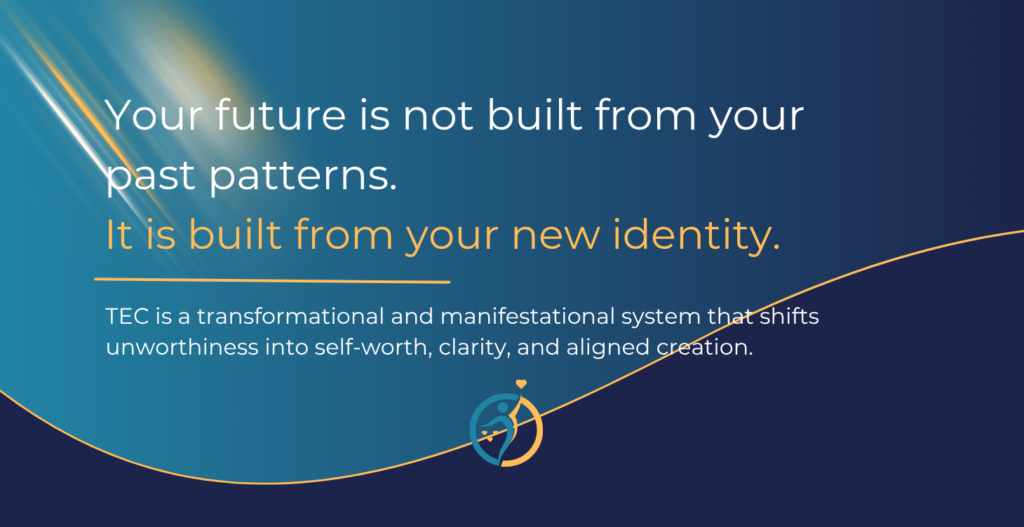 Your future is not built from your past patterns. It is built from your new identity. TEC is a transformational and manifestational system that shifts unworthiness into self-worth, clarity, and aligned creation.